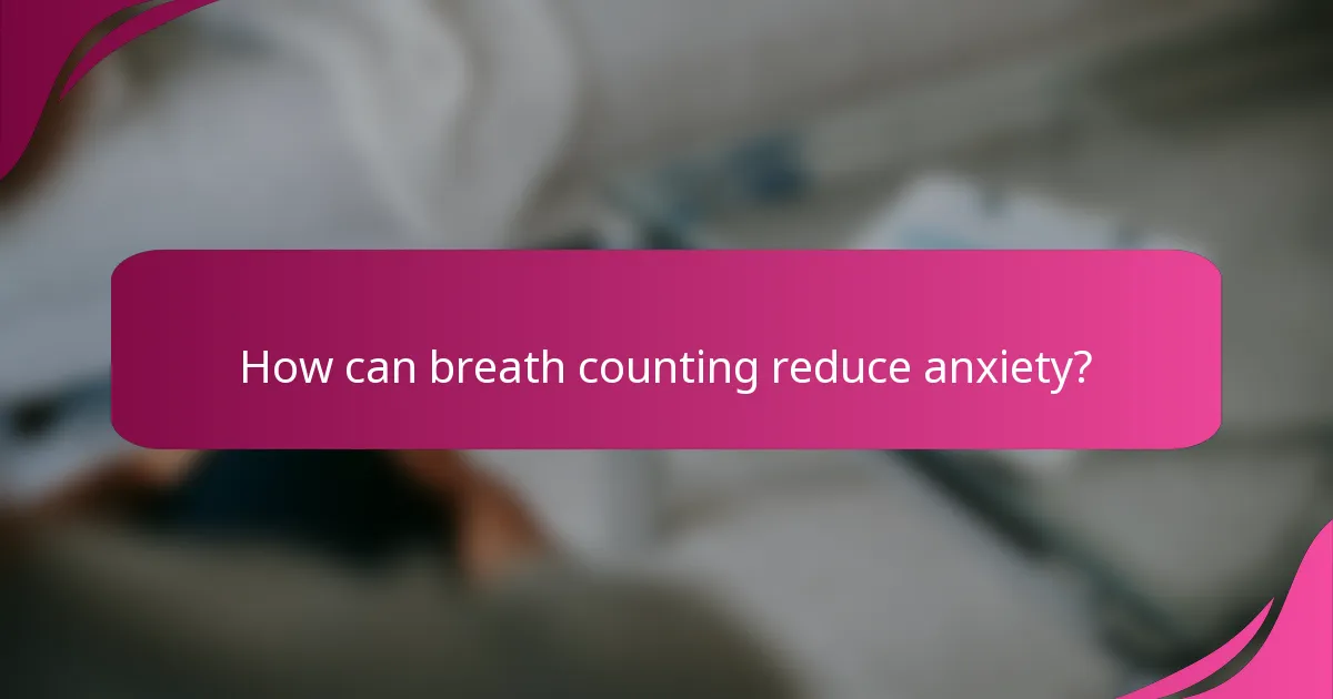 How can breath counting reduce anxiety?