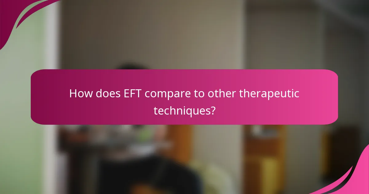 How does EFT compare to other therapeutic techniques?