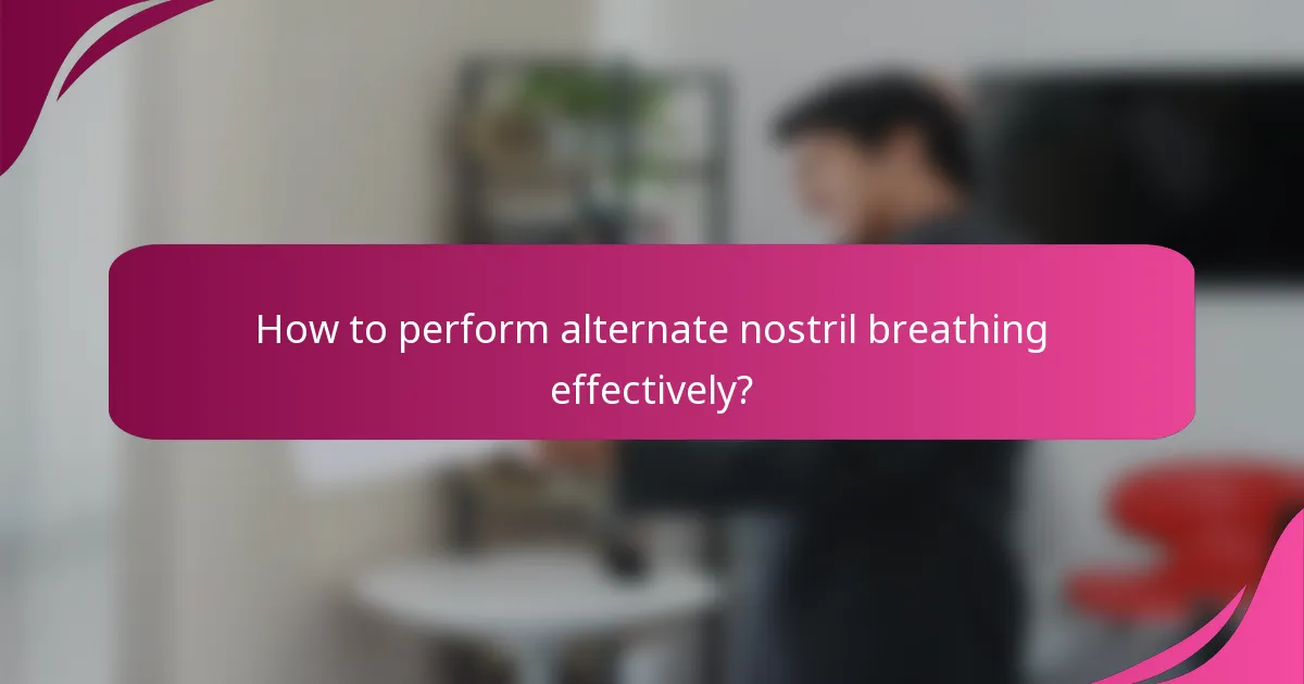How to perform alternate nostril breathing effectively?