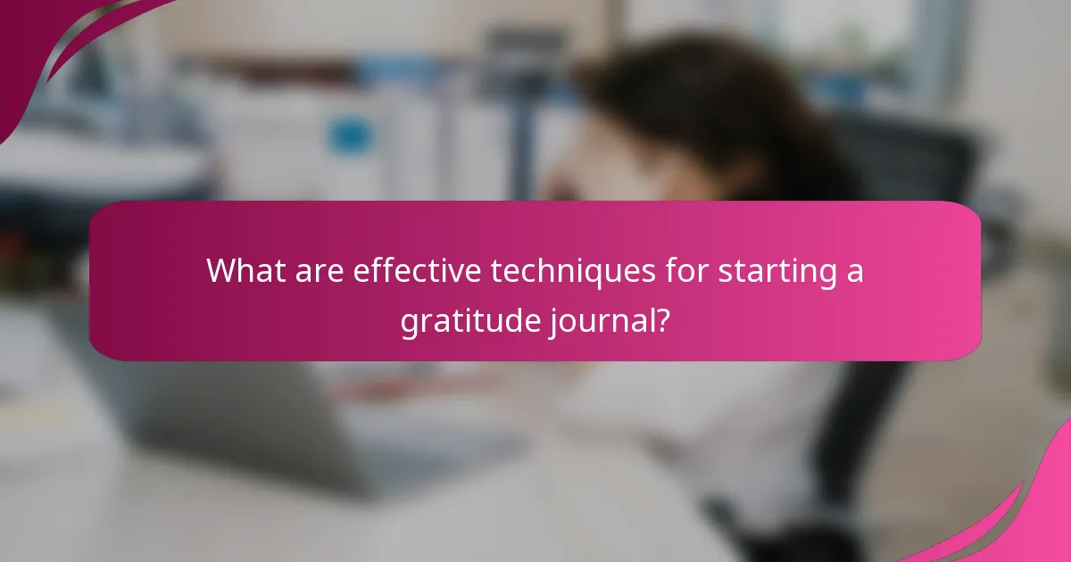 What are effective techniques for starting a gratitude journal?