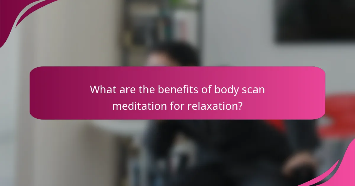 What are the benefits of body scan meditation for relaxation?
