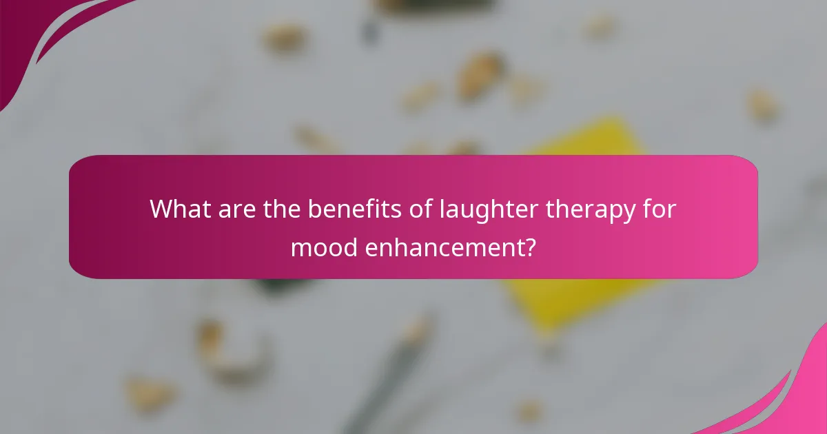 What are the benefits of laughter therapy for mood enhancement?