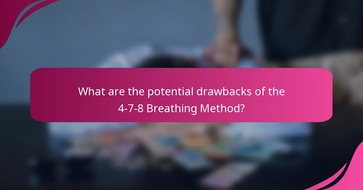 What are the potential drawbacks of the 4-7-8 Breathing Method?