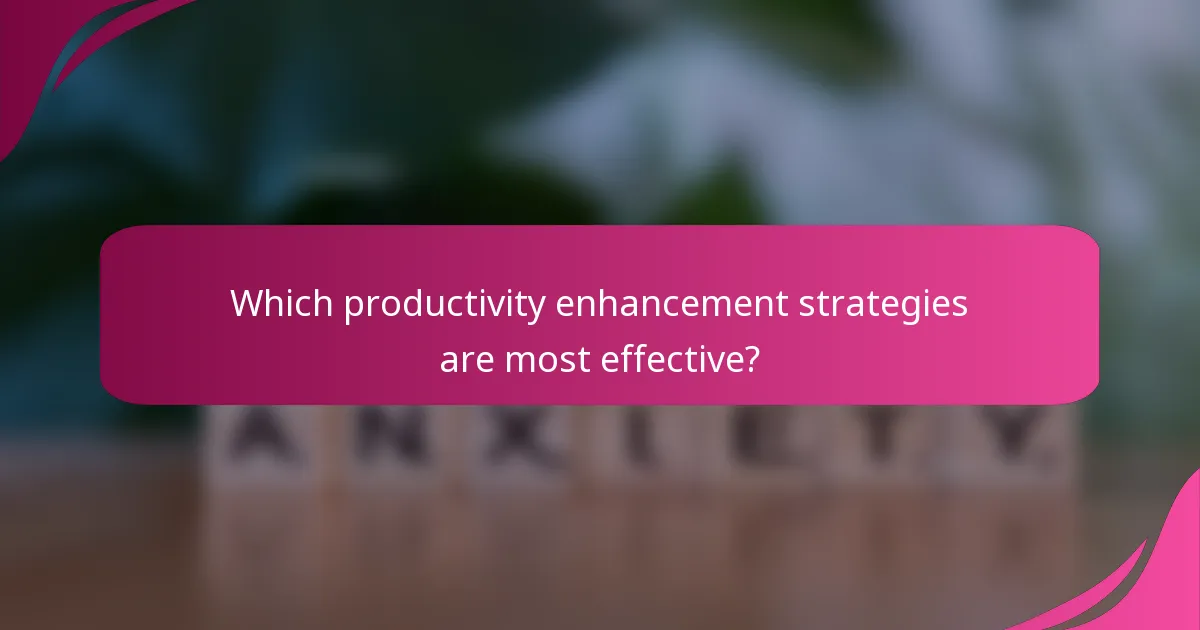 Which productivity enhancement strategies are most effective?