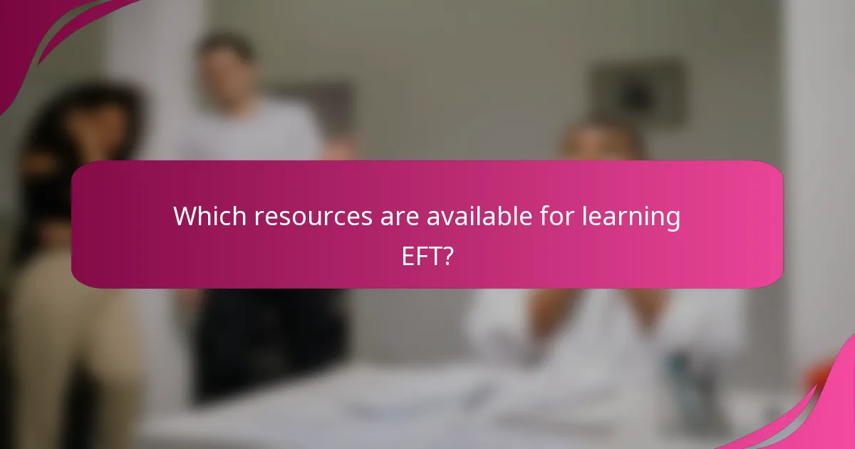 Which resources are available for learning EFT?